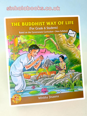 The Buddhist Way of Life | For Grade 6 students | book #6 by Winitha Jinasena